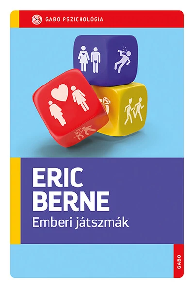 Emberi játszmák - GABO Pszichológia  Eric Berne