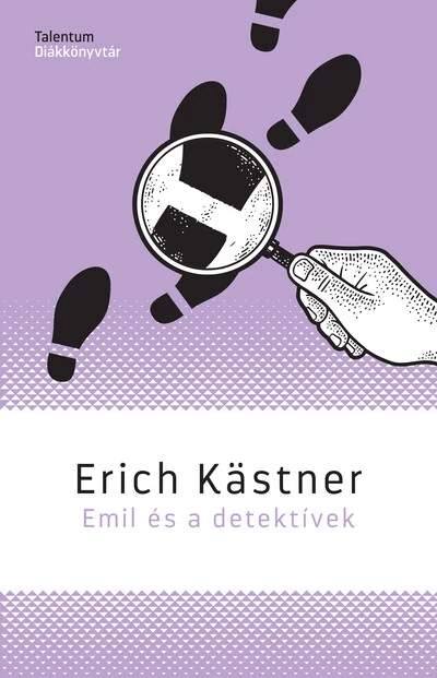 Emil és a detektívek - Talentum Diákkönyvtár Erich Kastner
