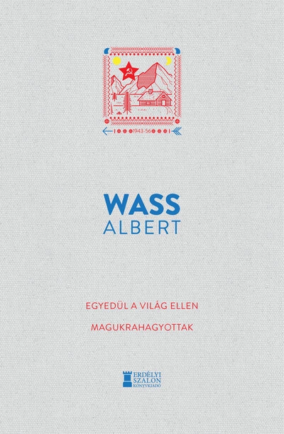 Egyedül a világ ellen - Magukrahagyottak - Wass Albert Művei Wass Albert