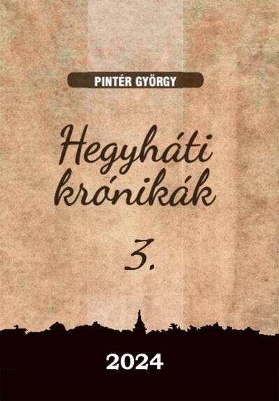 Hegyháti krónikák 3. Pintér György