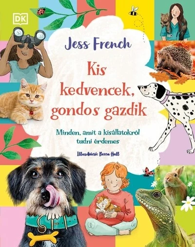 Kis kedvencek, gondos gazdik - Minden, amit a kisállatokról tudni érdemes Jess French
