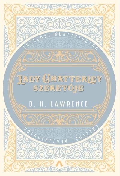 Lady Chatterley szeretője - Érzelmes klasszikusok D. H. Lawrence