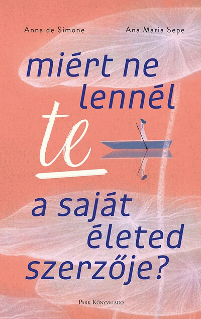Miért ne lennél te a saját életed szerzője? Ana Maria Sepe, Anna de Simone