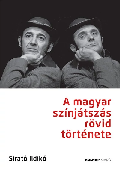 A magyar színjátszás rövid története Sirató Ildikó