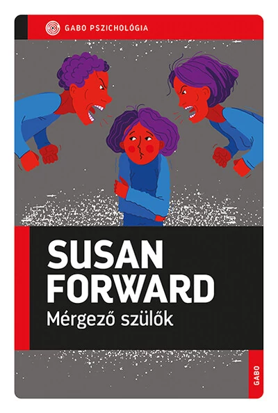Mérgező szülők - GABO Pszichológia Susan Forward