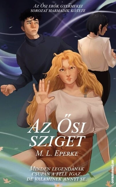 Az Ősi Sziget - Az Ősi erők gyermekei M. L. Eperke