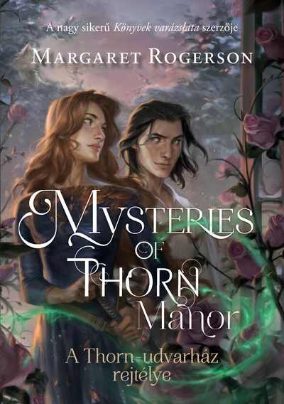 Mysteries of Thorn Manor - A Thorn-udvarház rejtélye Margaret Rogerson