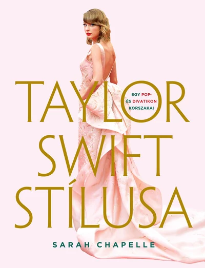 Taylor Swift stílusa – Egy pop- és divatikon korszakai Sarah Chapelle