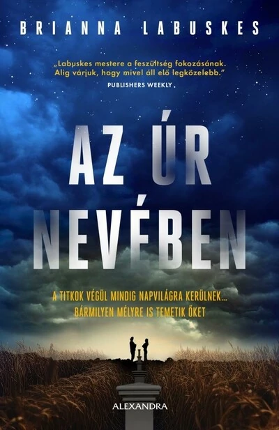 Az Úr nevében - A titkok végül mindig napvilágra kerülnek… bármilyen mélyre is temetik őket Brianna Labuskes