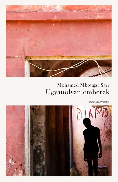 Ugyanolyan emberek Mohamed Mbougar Sarr