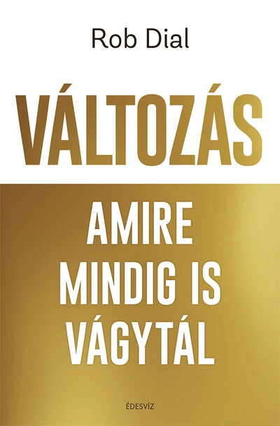 Változás amire mindig is vágytál Rob Dial