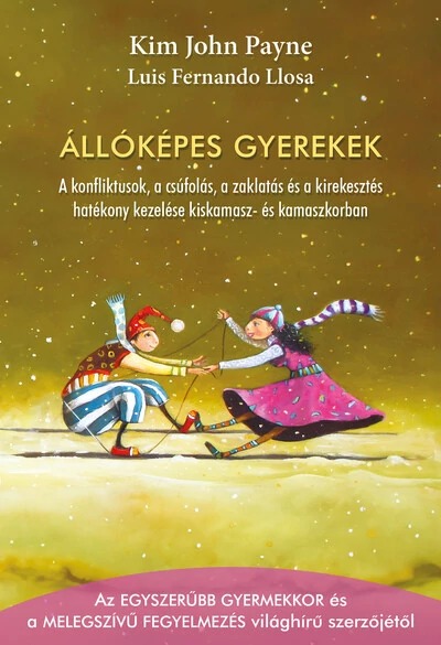 Állóképes gyerekek - A konfliktusok, a csúfolás, a zaklatás és a kirekesztés hatékony kezelése kiskamasz- és kamaszkorban Kim John Payne, Luis Fernando Llosa