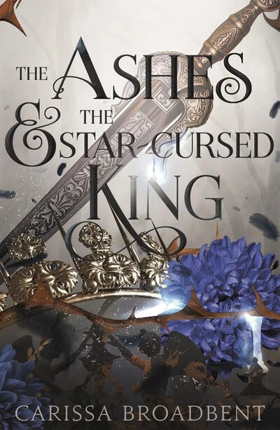 The Ashes and the Star - Cursed King Carissa Broadbent