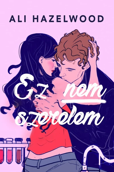 Not in Love - Ez nem szerelem Ali Hazelwood