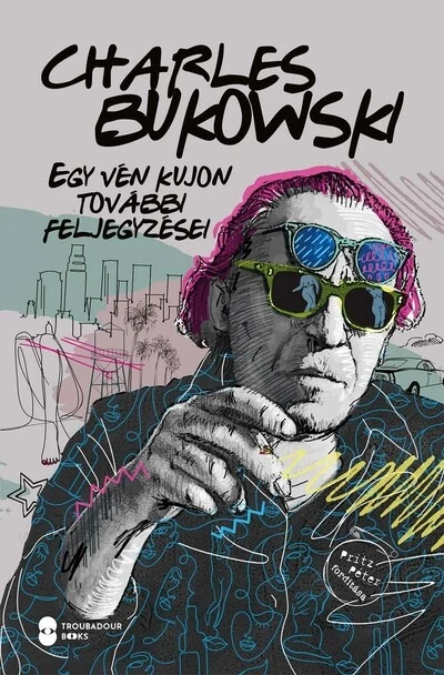 Egy vén kujon további feljegyzései Charles Bukowski