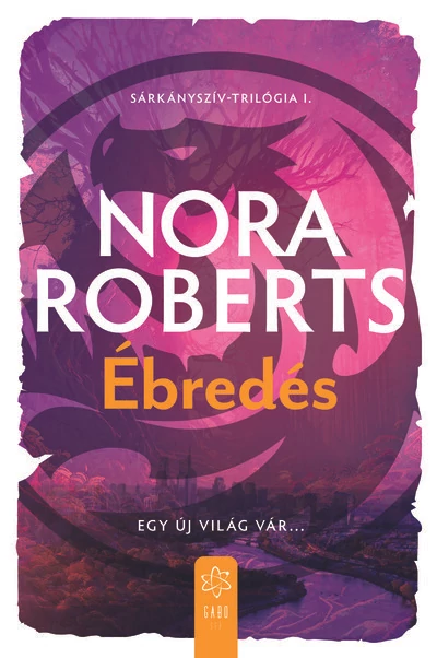 Ébredés - Sárkányszív-trilógia I. Nora Roberts