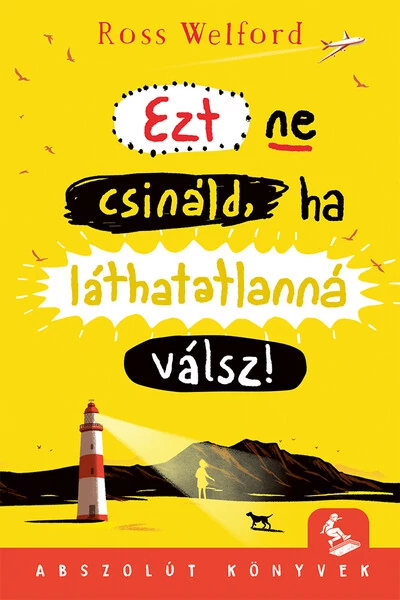 Ezt ne csináld, ha láthatatlanná válsz - Abszolút könyvek Ross Welford