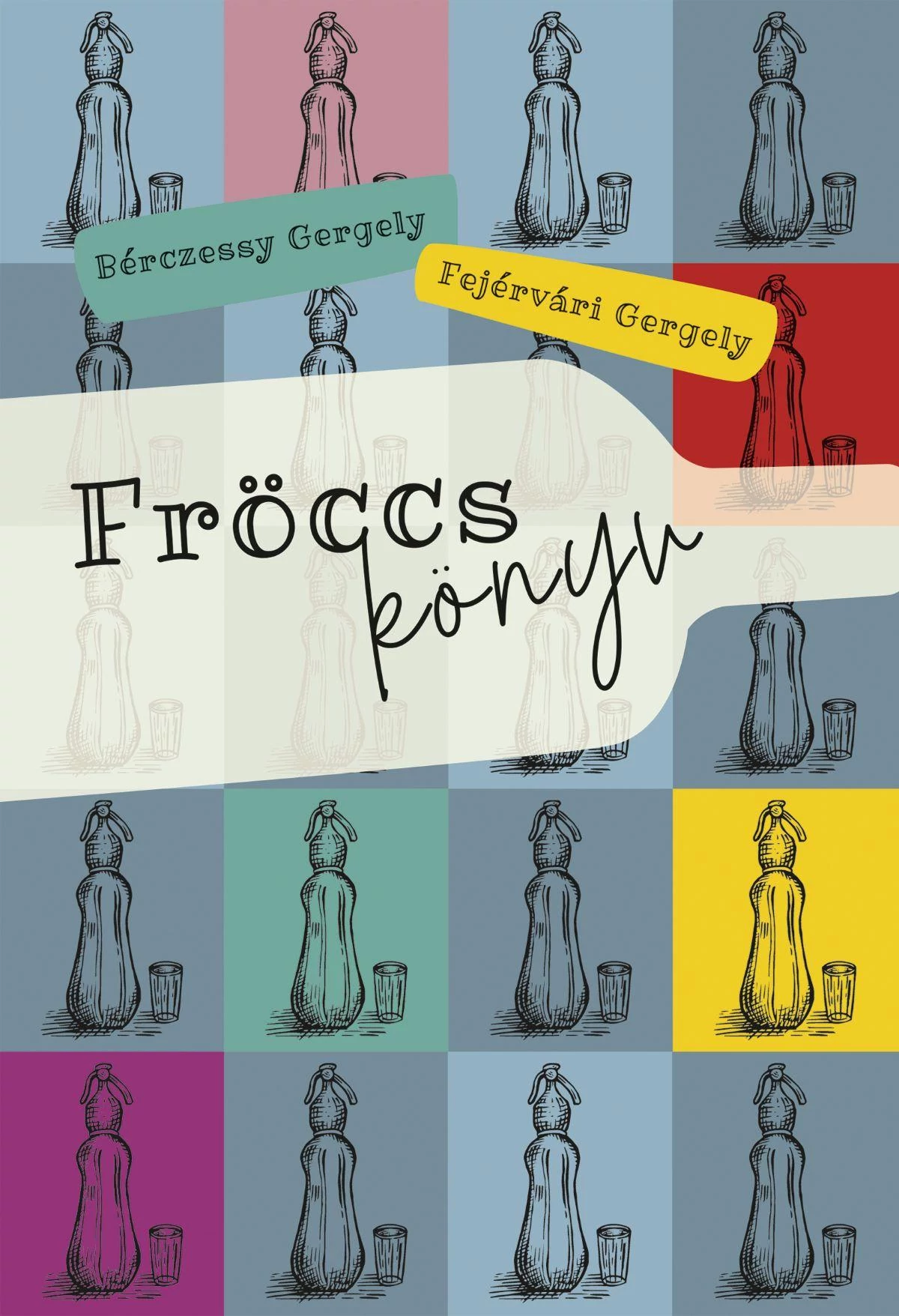 Fröccskönyv - Bérczessy Gergely, Fejérvári Gergely