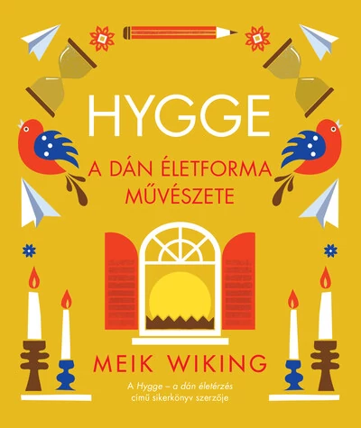 Hygge – A dán életforma művészete Meik Wiking