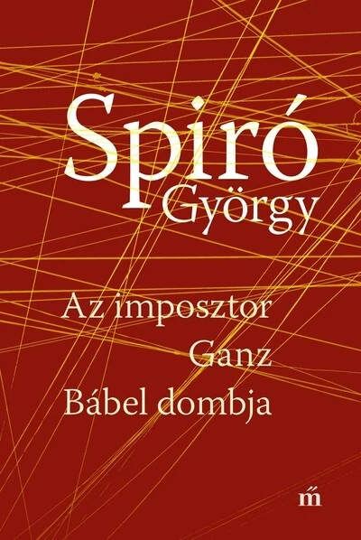 Az imposztor - Ganz Bábel dombja Spiró György
