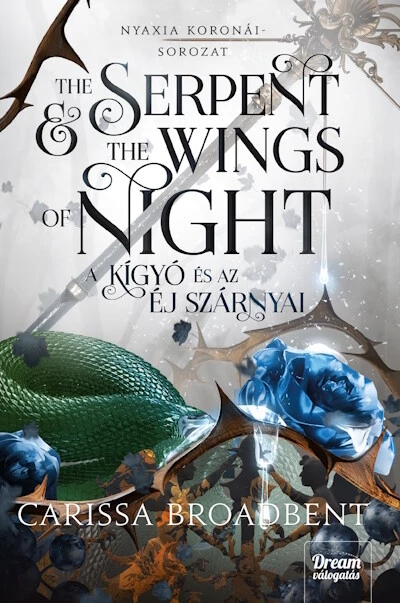 The Serpent and the Wings of Night - A kígyó és az éj szárnyai - Nyaxia koronái-sorozat Carissa Broadbent