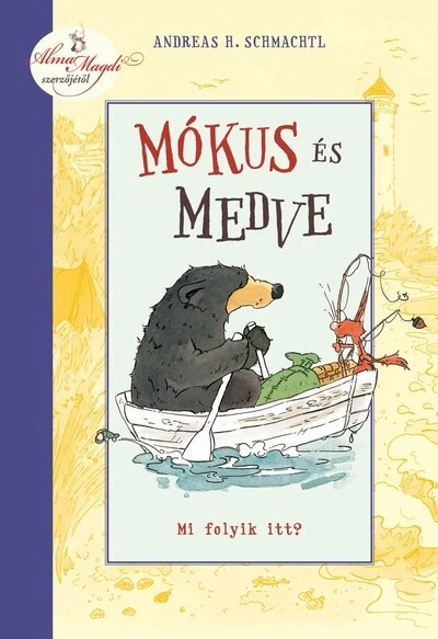 Mókus és Medve - Mi folyik itt? Andreas H. Schmachtl
