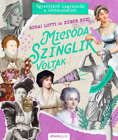 Micsoda szinglik voltak! - Egyedülálló nagymenők a történelemből - Micsoda történetek!-sorozat 3. Budai Lotti, Zubor Rozi