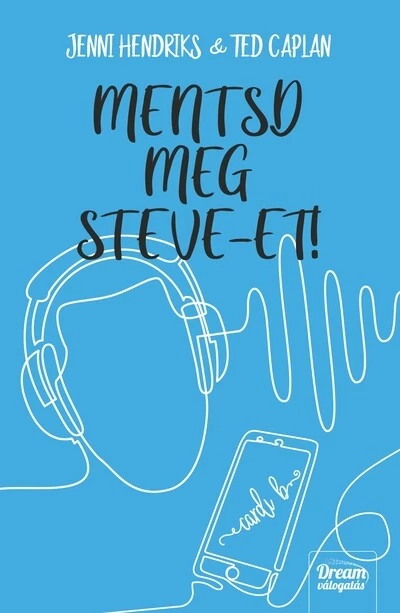Mentsd meg Steve-et! Jennifer Hendriks, Ted Caplan