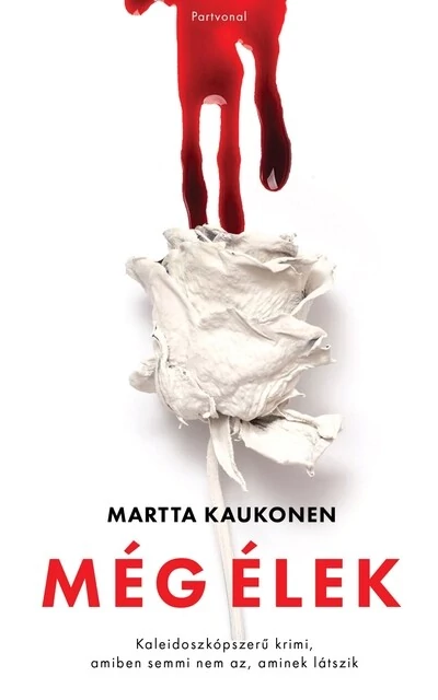 Még élek - Kaleidoszkópszerű krimi, amiben semmi nem az, aminek látszik Martta Kaukonen