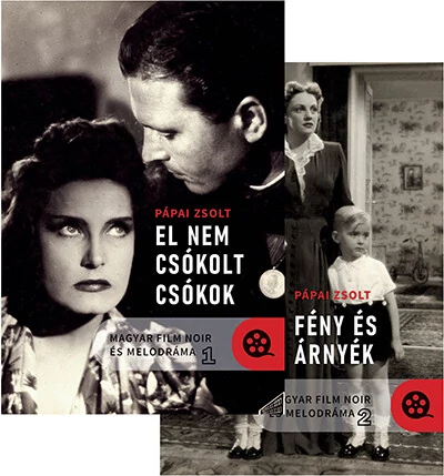 Magyar film noir és melodráma 1-2.kötet - El nem csókolt csókok; Fény és árnyék Pápai Zsolt