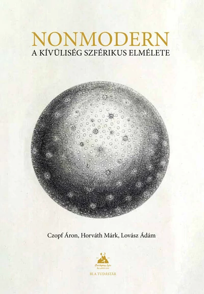 NONMODERN - A kívüliség szférikus elmélete Czopf Áron, Horváth Márk, Lovász Ádám