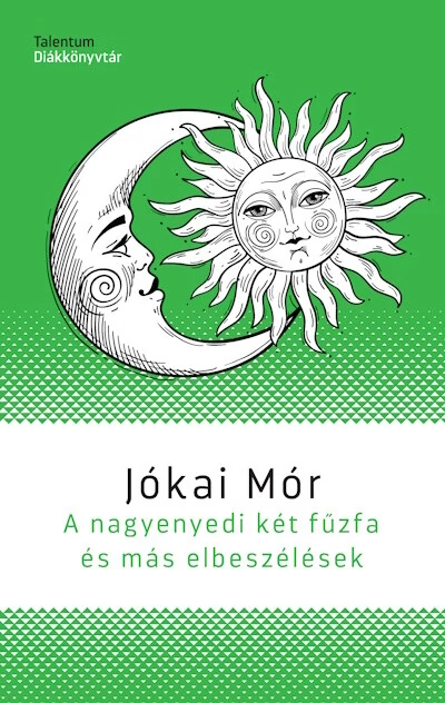 A nagyenyedi két fűzfa és más elbeszélések - Jókai Mór
