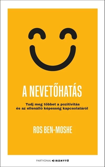 A nevetőhatás - Tudj meg többet a pozitivitás és az ellenálló képesség kapcsolatáról Ros Ben-Moshe