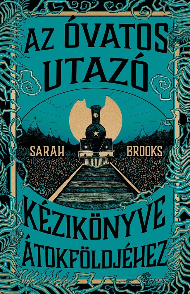 Az Óvatos Utazó kézikönyve Átokföldjéhez Sarah Brooks