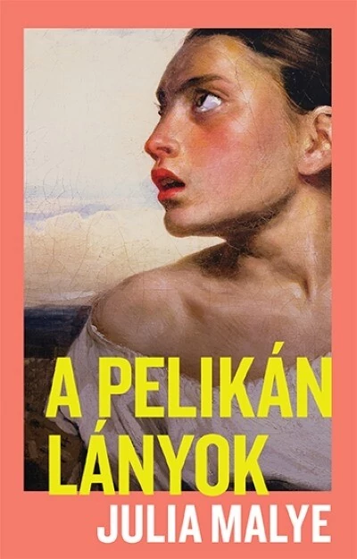 A pelikánlányok Julia Malye