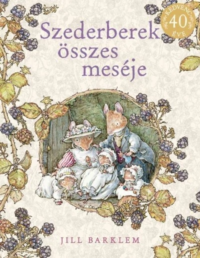 Szederberek összes meséje Jill Barklem