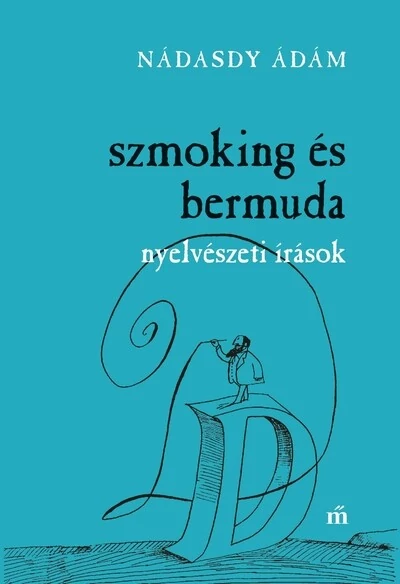 Szmoking és bermuda. Nyelvészeti írások Nádasdy Ádám