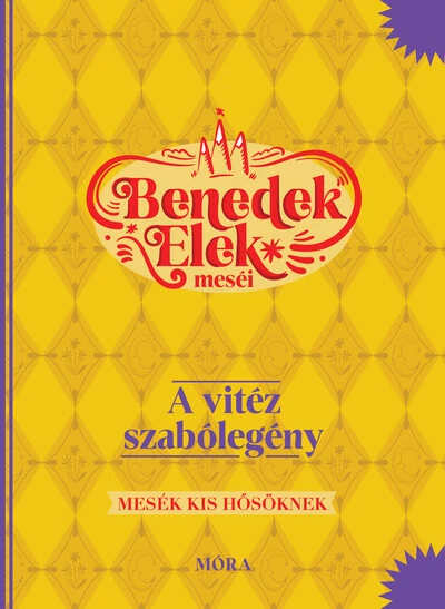 A vitéz szabólegény - Benedek Elek meséi - Mesék kis hősöknek Benedek Elek