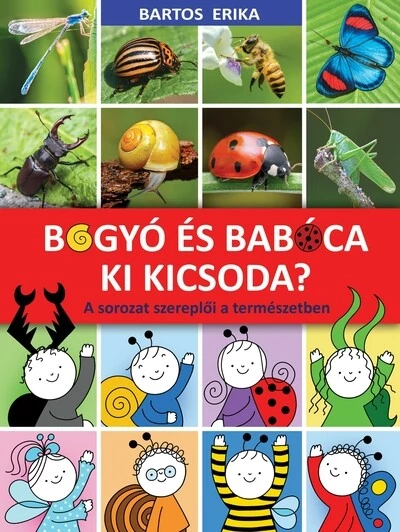 Bogyó és Babóca - Ki kicsoda? - A sorozat szereplői a természetben Bartos Erika