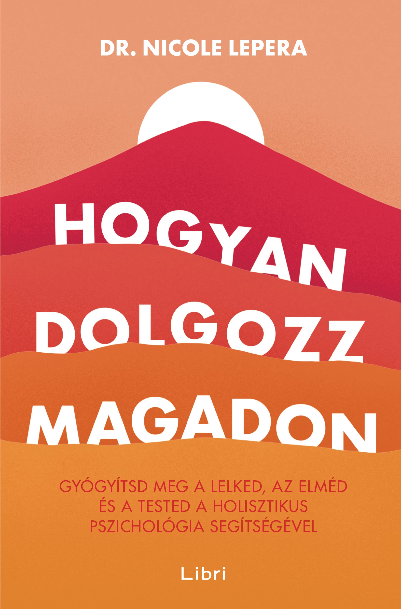 Hogyan dolgozz magadon - Dr. Nicole LePera