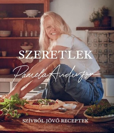 Szeretlek - Szívből jövő receptek Pamela Anderson