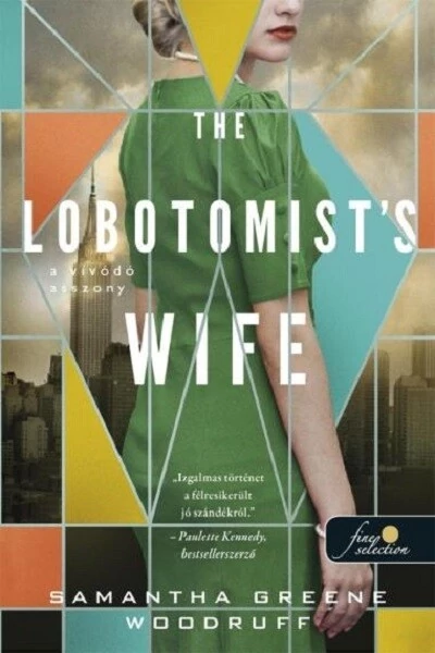 The Lobotomist`s Wife - A vívódó asszony Samatha Greene Woodruff