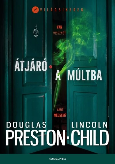 Átjáró a múltba - Világsikerek Douglas Preston, Lincoln Child