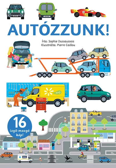 Autózzunk! - Izgő-mozgó képekkel Sophie Dussaussois