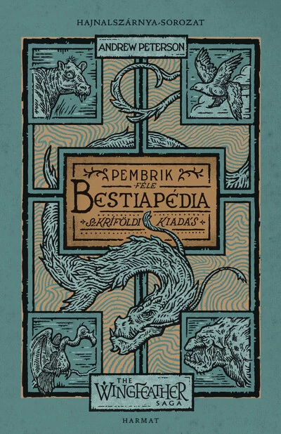 Bestiapédia - The Wingfeather Saga: Hajnalszárnya-sorozat kísérőkötet - Pembrik-féle szkríföldi kiadás Andrew Peterson.