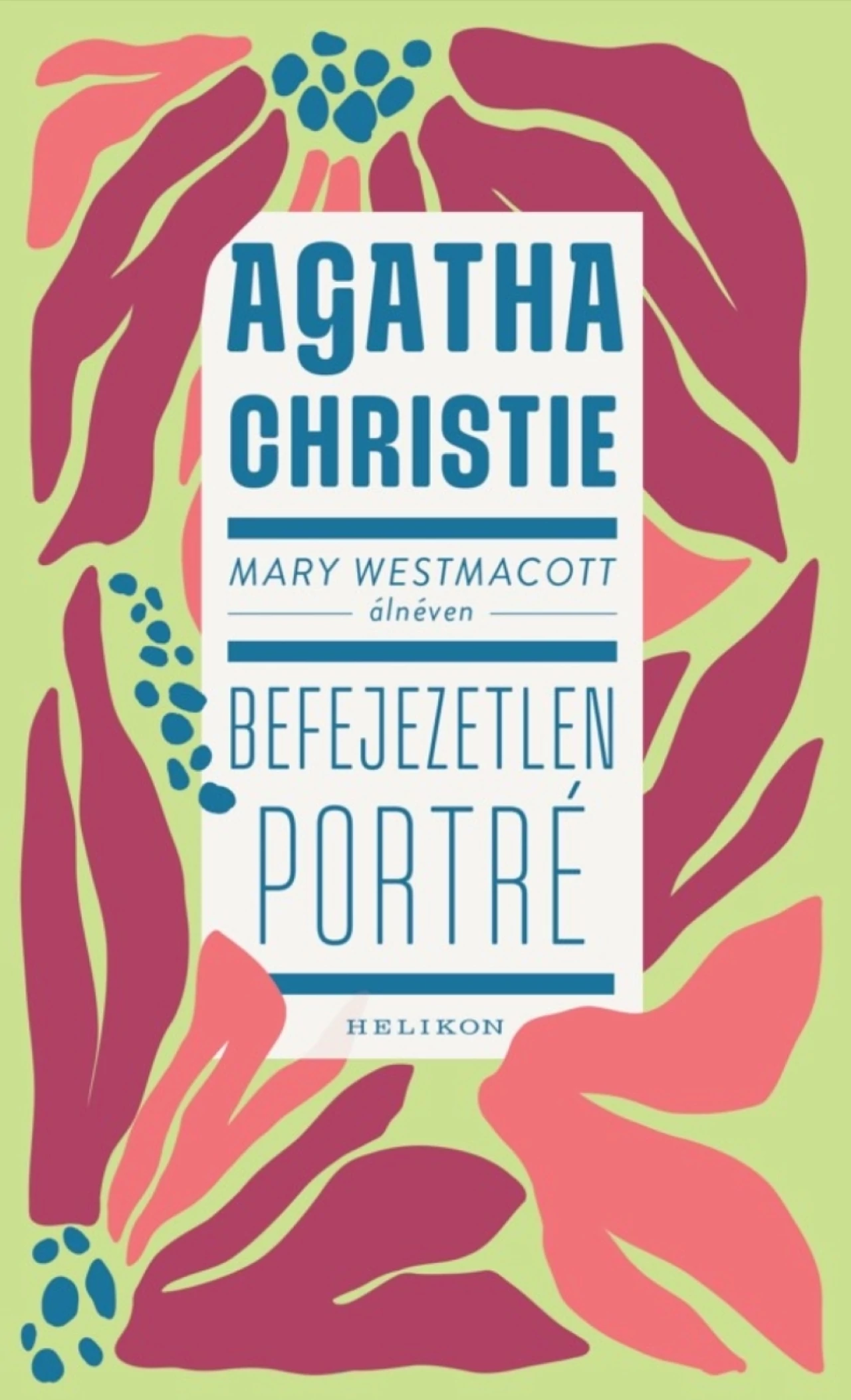 Mary Westmacott: Befejezetlen porté   Agatha Christie