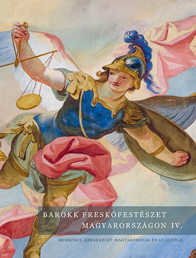 Barokk freskófestészet Magyarországon IV. - Budapest, Északkelet-Magyarország és az Alföld Jernyei Kiss János (szerk.)