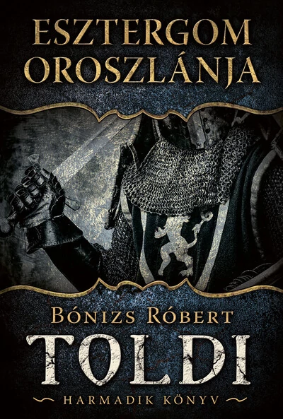 Esztergom oroszlánja - Toldi 3. Bónizs Róbert