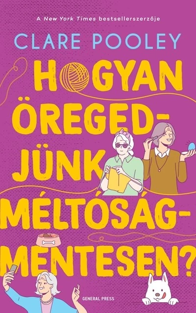 Hogyan öregedjünk méltóságmentesen? Clare Pooley