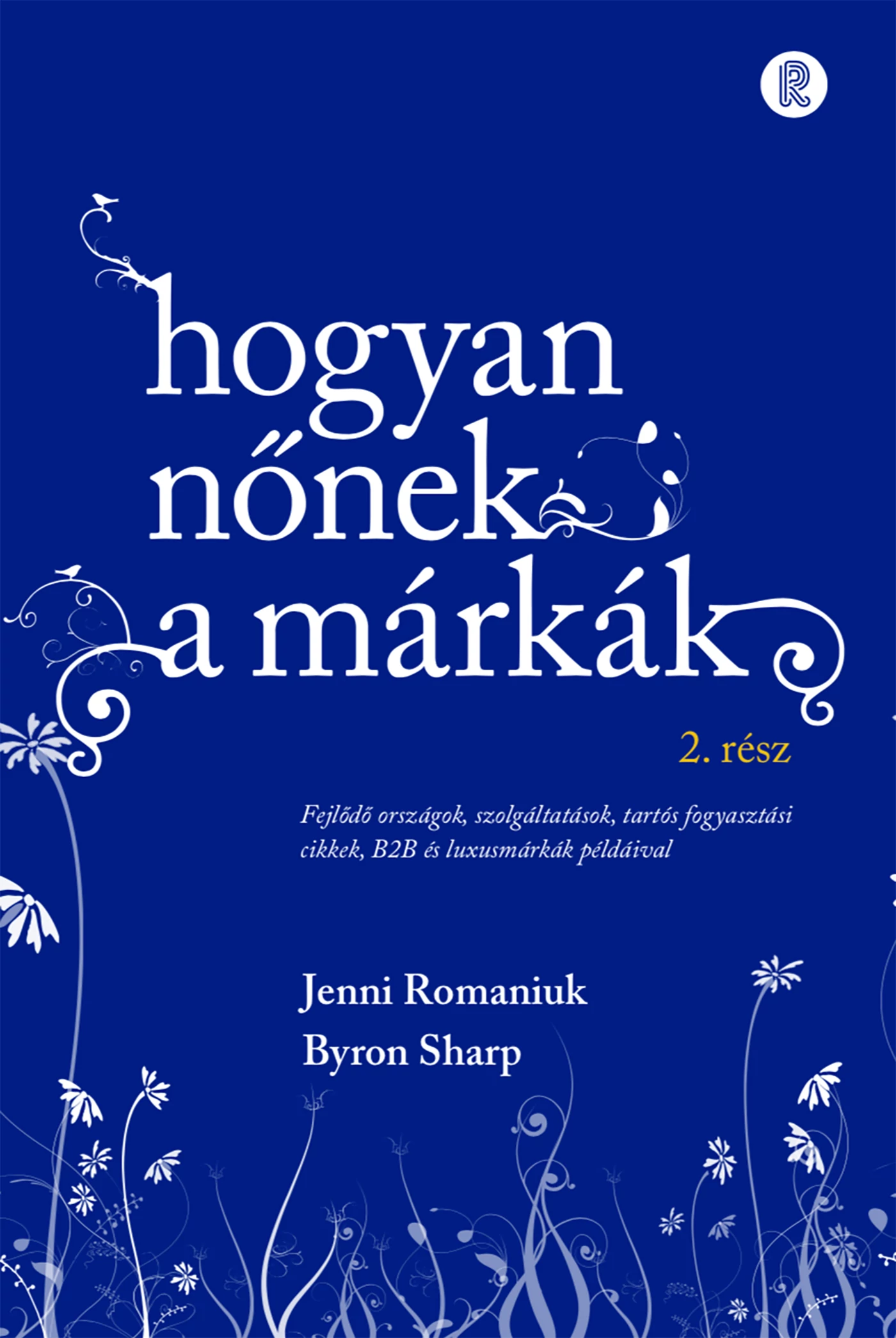 Hogyan nőnek a márkák 2. rész Jenni Romaniuk-Byron Sharp